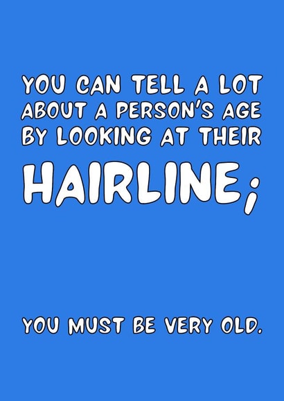A persons hairline is a true reflection of their age created by Original Fox Cards