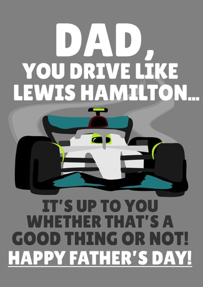 Dad You Drive Like Lewis Hamilton... Happy Father's Day created by PopDogShop