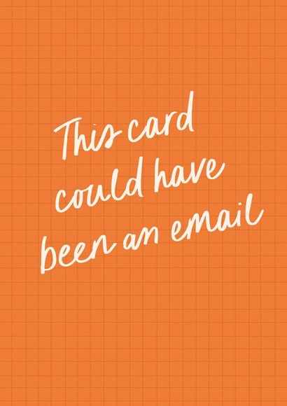 This Card Could Have Been An Email created by @tikkled.pink