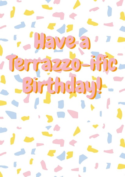 Cute birthday card for friend, sibling, mum - Have a Terrazzo-ific Birthday! created by Bella Bespoke