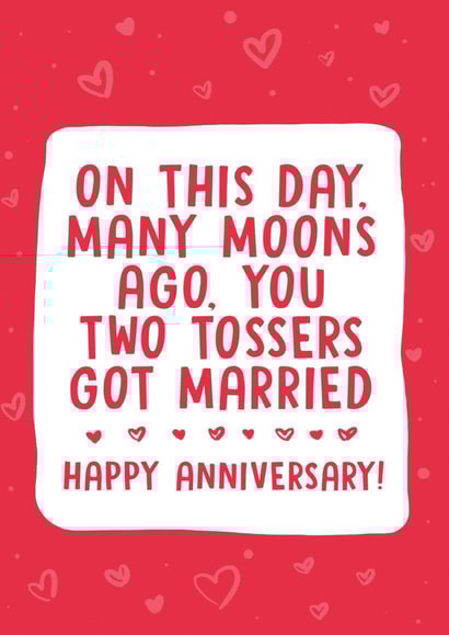 Rude Typography Anniversary Card - On This Days Many Moons Ago You Two Tossers Got Married created by PowderPop