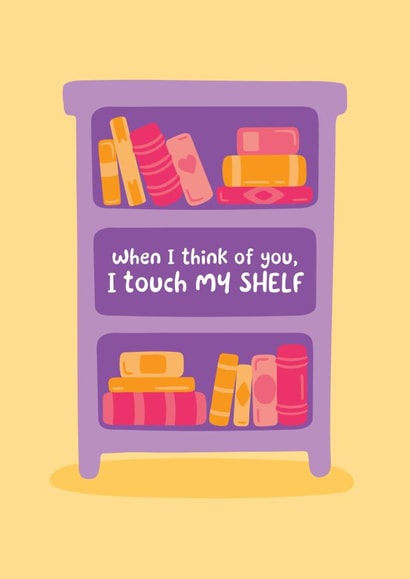 I Touch My Shelf - Funny Innuendo Pun for Book-Lovers created by Victoria Barron