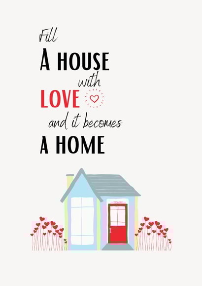 Heartfelt New Home Card - Poem - Fill A House With Love And It Becomes A Home created by IcyCard