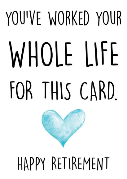 You've worked your whole life for this card. Happy Retirement created by Prickly Cards