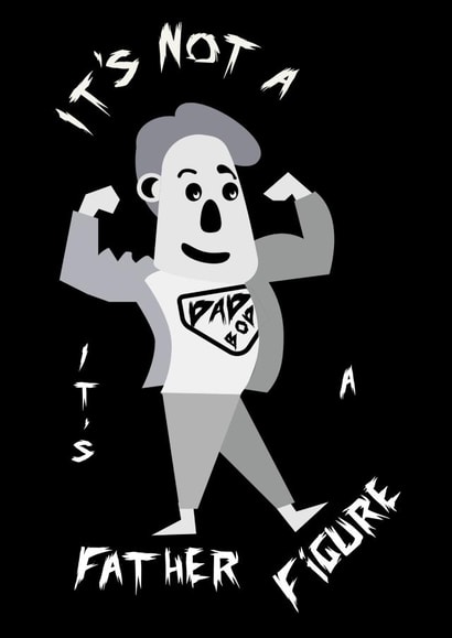 It's Not A Dad Bod It's A Father Figure - Father's Day created by Arthur Yosh 