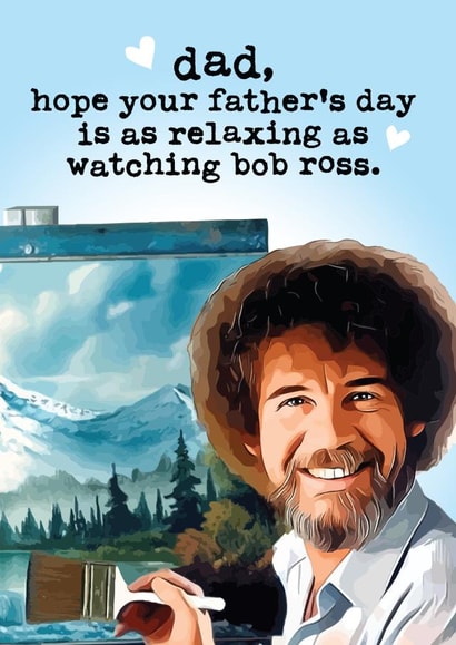Funny Fathers Day Card - Dad - Bob Ross - Hope Your Father's Day Is As Relaxing As Watching Bob Ross created by Mrs Best Paper Co.