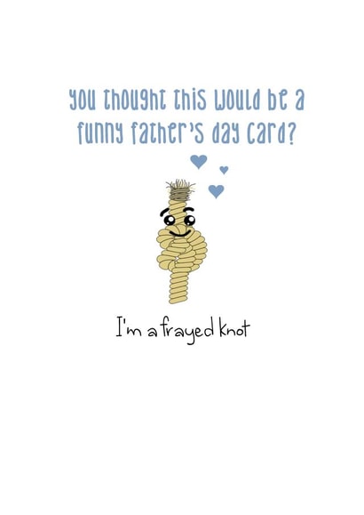 Funny Dad Joke Father's Day Card - I'm a frayed knot! created by That Card Shop