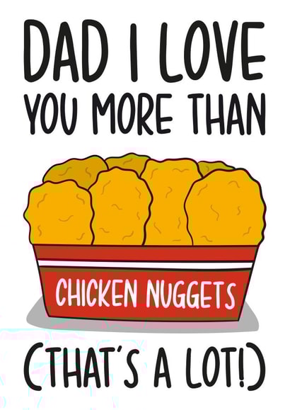 Funny Fathers Day Card / Birthday Card - Dad - Chicken Nuggets - Dad I Love You More Than Chicken Nuggets created by TeePee Creations