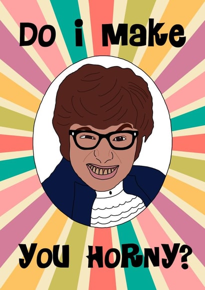 Cheeky Austin Powers Anniversary Card / Valentines Day Card - Do I Make You Horny created by Crispy Choons