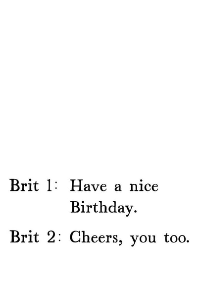 Funny Very British Birthday chat card written by Very British Problems, illustrated by Pack a Punch Designs created by Very British Problems