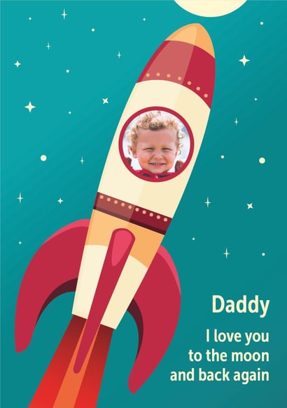 Cute Personalised Rocket Father's Day Card / Birthday Card / Photo Card - For Daddy - Daddy I Love You To The Moon And Back Again created by Yay Days
