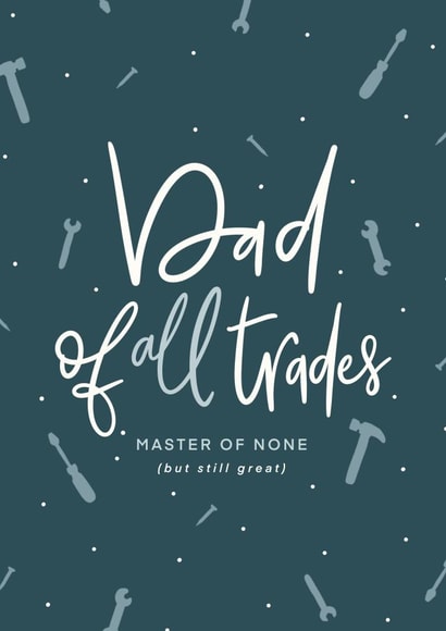 For the Dad Of All Trades, Master of None Father's Day Card created by Darwin & Gray