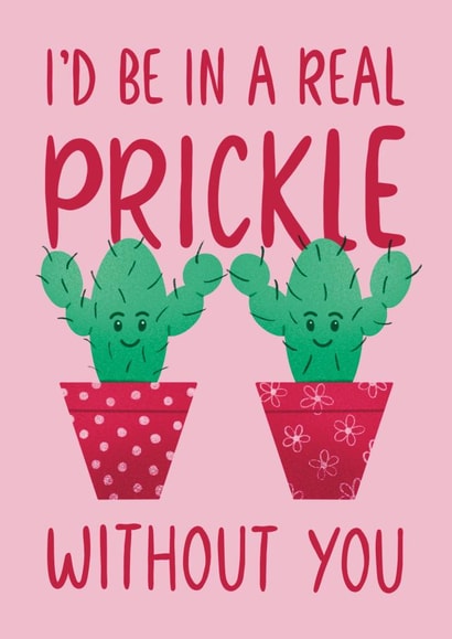 Cute Anniversary / Friendship Card – I'd Be In A Real Prickle Without You created by Chloe  Tyler
