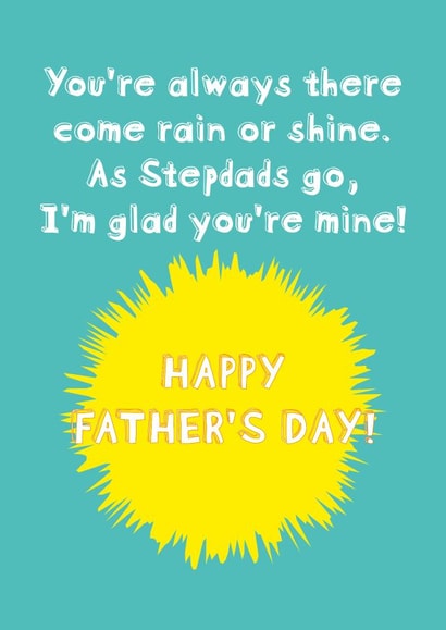 Heartfelt Fathers Day Card - Step Dad - Sunshine - You're Always There Come Rain Or Shine As Stepdads Go I'm Glad You're Mine! created by size3art