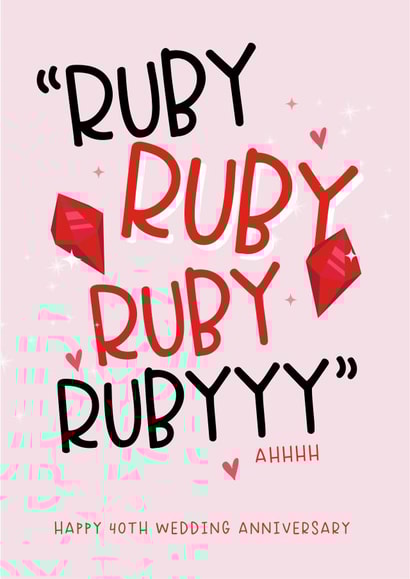 Funny Typography Ruby Anniversary - 40 Years - Ruby Ruby Ruby Ruby Ahhhhh created by Lucy Rose Party