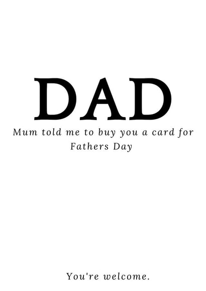 Funny Typography Fathers Day Card - Dad - Mum Told Me To Buy You A Card For Fathers Day created by Violet Ivy