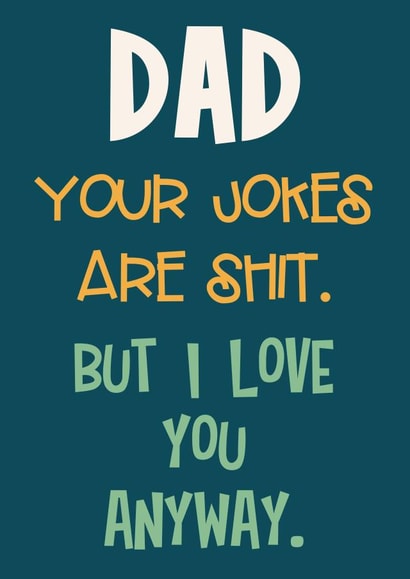 Funny Father's Day/ Birthday Card - Your Jokes Are Shit - Typography created by Nidd And Rigg!