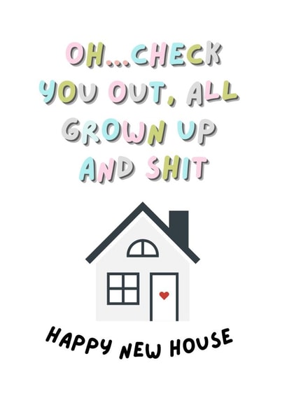 Rude New Home Card - Grown Up - Oh...Check You Out, All Grown Up And Shit created by Fiona Wade