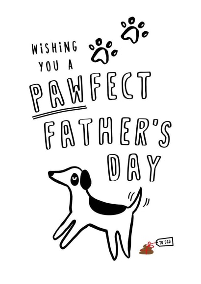 Funny Pawfect Fathers Day Card - Dad - Dog Poo - Wishing You A Pawfect Father's Day created by Jessica Eyre