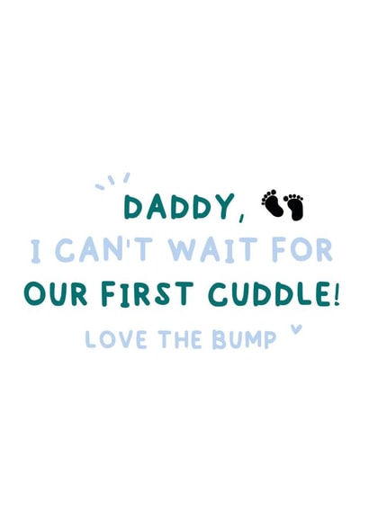 Cute Typography Father's Day Card / New Baby Card - Daddy - From The Bump - I Can't Wait For Our First Cuddle created by Giggl Greetings 