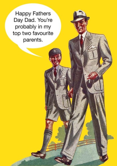 Funny Fathers Day Card - Dad - Vintage - You're Probably In My Top Two Favourite Parents created by kissmekwik