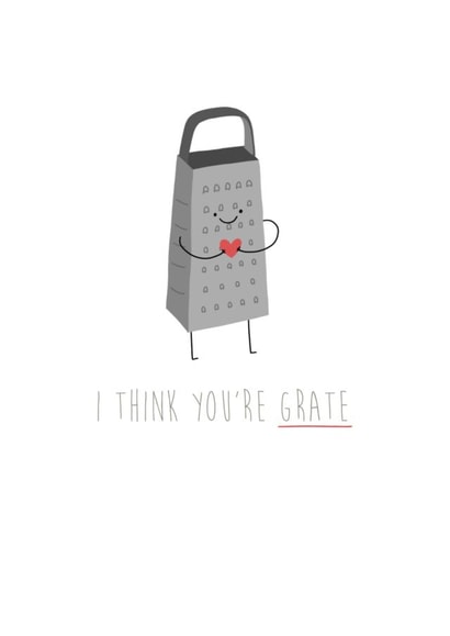 I think you’re grate pun card created by Shannon Castleton