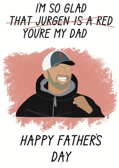 Funny Fathers Day Card - Jurgen Klopp - Liverpool FC - I'm So Glad You're My Dad created by the.printclub