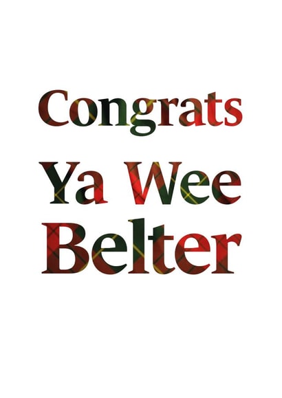 Congratulations Ya Wee Belter - Scottish Humour created by Scottish Greetings