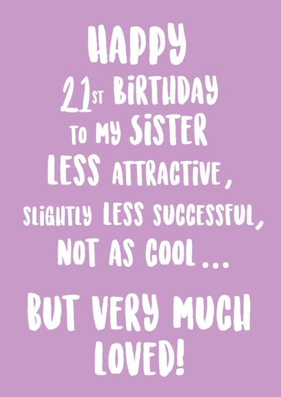 Happy 21st Birthday Sister - Funny Sister Birthday Card created by @Laura Lonsdale Designs
