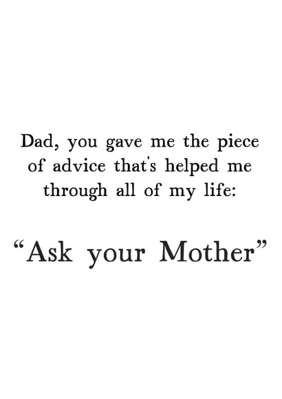 Funny Typography Fathers Day Card / Birthday Card - Dad - Advice - Ask Your Mother created by Very British Problems