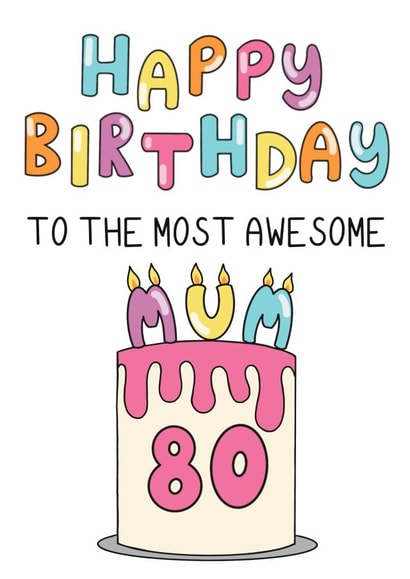 Cute 80th Birthday Card - For Mum - Cake created by Schnauzer Scribbles