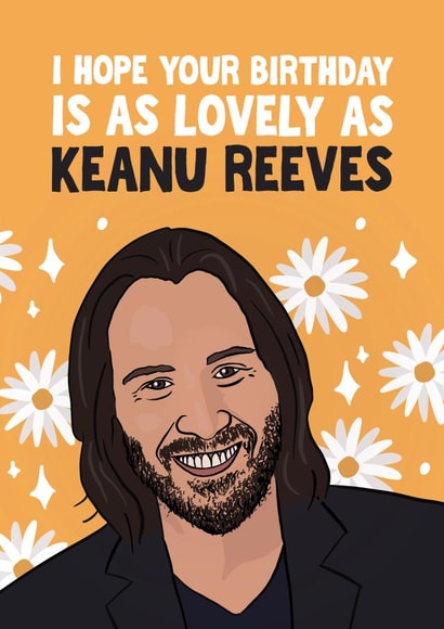 Funny Birthday Card - Keanu Reeves - Lovely created by Woody's Design