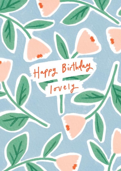 Happy Birthday Lovely - floral  created by Martha Ratcliff Illustration