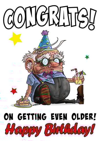 Congrats On Getting Even Older Old Man Birthday Card created by Tim Jenkins