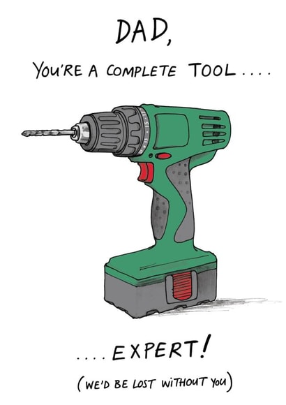 Funny Fathers Day Card / Birthday Card - Drill - Dad You're A Complete Tool... Expert created by Cardinky