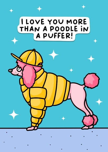 Anniversary - I love you more than a poodle in a puffer - funny lovers card created by Wafflemamaart