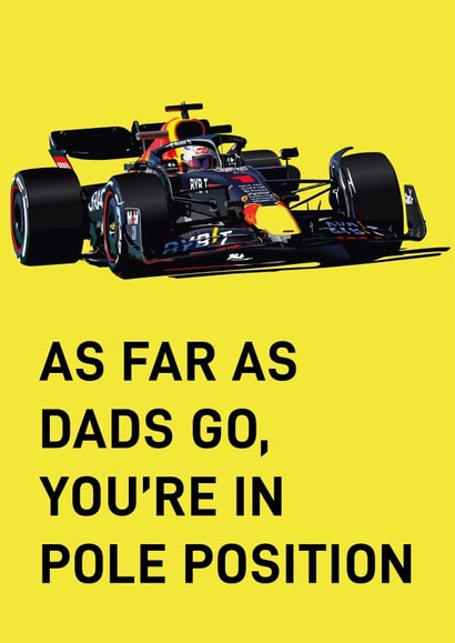 F1 Max Verstappen Fathers Day Card / Birthday Card - Dad - Race Car Driving - As Far As Dads Go, You're In Pole Position created by Quinton cards