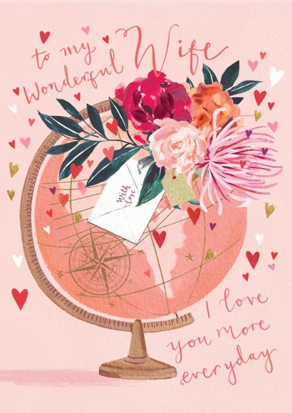 Wonderful Wife - Love You More Everyday - Globe Design created by Louise Tiler