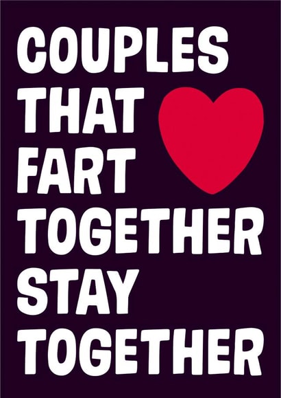 Funny Typography Anniversary Card / Valentines Day Card - Farts - Couples That Fart Together Stay Together created by Dean Morris Cards