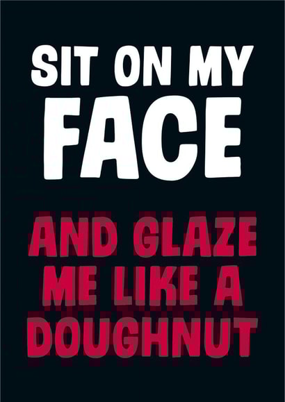 Sit on my face Rude Card created by Dean Morris Cards