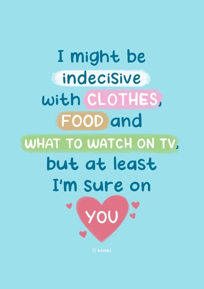 Indecisive But Sure On You - Cute Anniversary/Valentine’s Card created by Tilly Mint