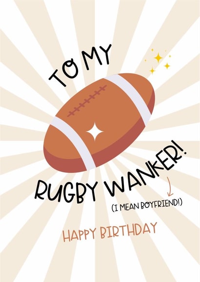 To my rugby wanker  created by Lucy Rose Party
