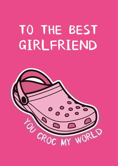 Funny Croc Birthday Card / Valentines Day Card / Anniversary Card - Girlfriend - Crocs - To The Best Girlfriend You Croc My World created by The Broad Lane Print