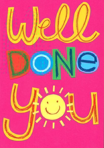 Well Done You -congratulations-exam results-new job-new house created by Jo Brown