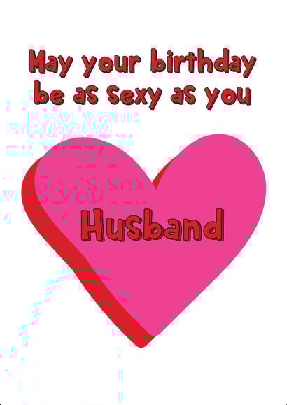 May Your Birthday Be As Sexy As You Husband created by @Laura Lonsdale Designs