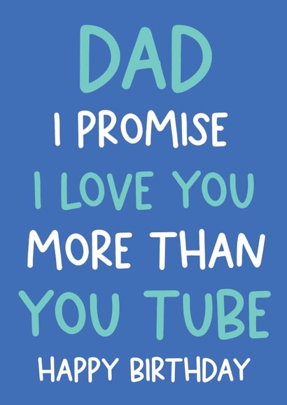 Dad I promise I love you more than You Tube Birthday card created by Always Sparkle
