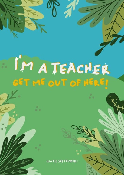 I'm a Teacher Get Me Out Of Here! created by PaperJam Print Co.