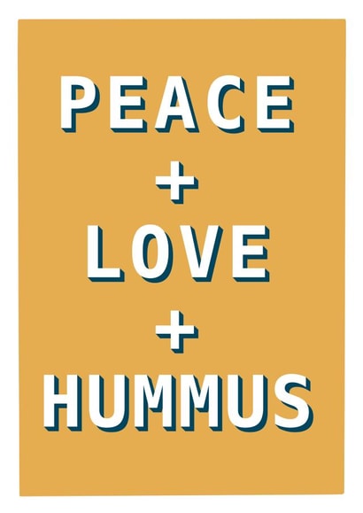 Fun Birthday/Love & Friendship Card - Peace & Love & Hummus created by Pogle & Twink