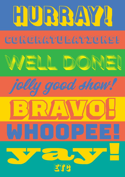 Hurray! Congratulations! Well Done! Jolly Good Show! Bravo! Etc created by Jo Brown