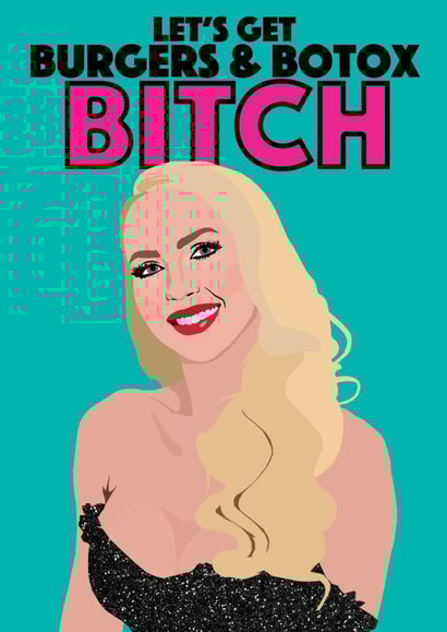 Christine Quinn - LET'S GET BURGERS AND BOTOX BITCH - Selling Sunset created by The Boy Heroine